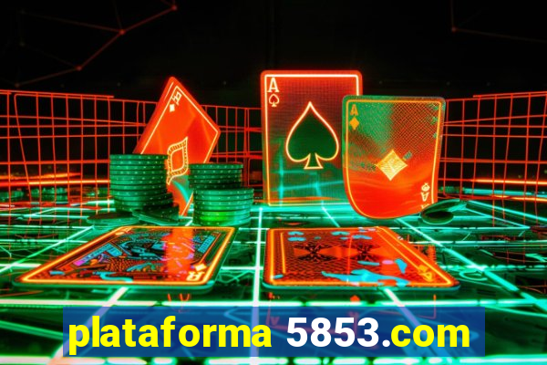 plataforma 5853.com